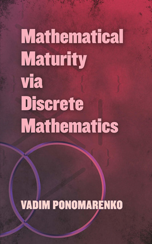 Libro Mathematical Maturity Via Discrete Mathematics;dover