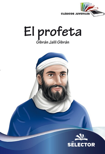 Profeta, El, de Jalil Gibran, Gibran. Editorial Selector, tapa blanda en español, 2016