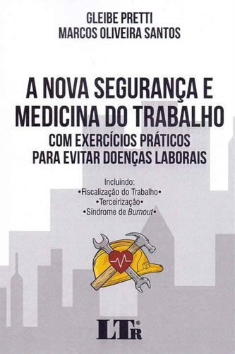 Nova Seguranca E Medicina Do Trabalho, A - 01ed/19, De Pretti, Gleibe E Santos, Marcos Oliveira. Editora Ltr Editora Em Português