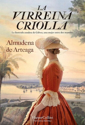 Libro: La Virreina Criolla. De Arteaga, Almudena. Harpercoll