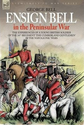 Libro Ensign Bell In The Peninsular War - The Experiences...