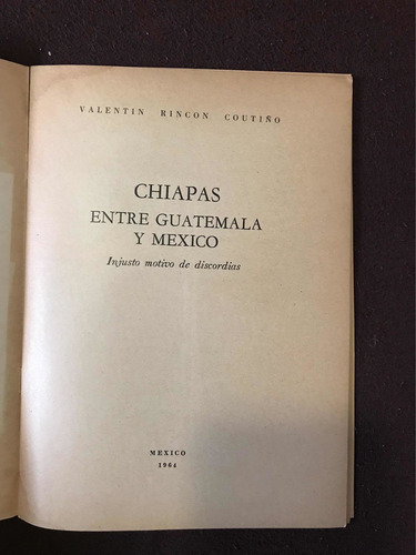 Chiapas Entre Guatemala Y México Injusto Motivo D Discordias (Usado)