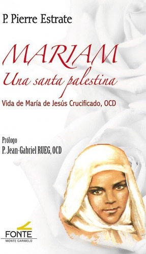 Libro: Mariam Una Santa Palestina: Vida De María De Jesús Cr