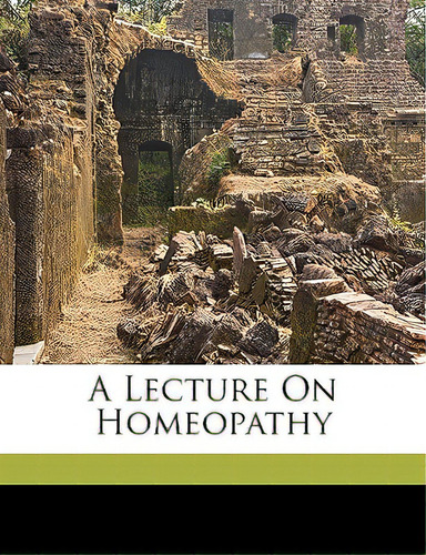 A Lecture On Homeopathy, De Hempei, Chas J.. Editorial Nabu Pr, Tapa Blanda En Inglés