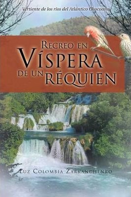 Libro Recreo En Vispera De Un Requien - Luz Colombia Zark...