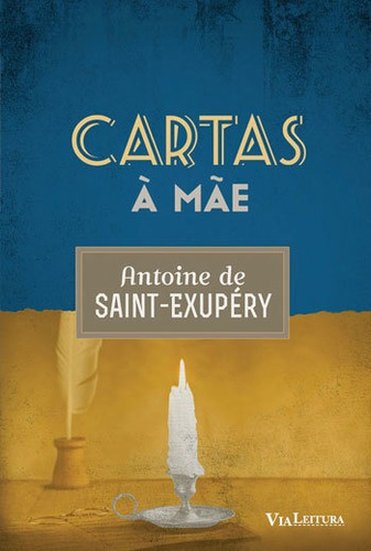 Cartas À Mãe, De Saint-exupéry, Antoine De. Editora Via Leitura, Capa Mole, Edição 1ª Edição  2017 Em Português