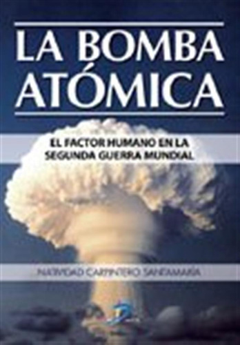 La Bomba Atómica.: El Factor Humano En La Segunda Guerra Mun
