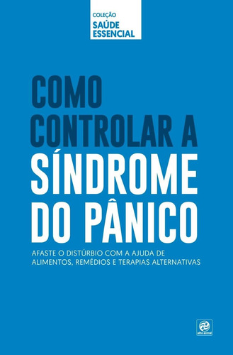 Coleção Saúde Essencial - Como Controlar a Síndrome do Pânico, de Astral, Alto. Astral Cultural Editora Ltda, capa mole em português, 2019