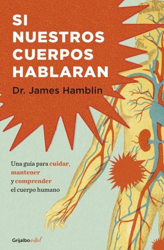 Si Nuestros Cuerpos Hablaran, De Hamblin, James. Editorial Grijalbo, Tapa Blanda En Español