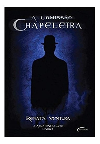 A Comissão Chapeleira A Arma Escarlate Volume 2: A Comissão Chapeleira A Arma Escarlate Volume 2, De Ventura, Renata. Editora Novo Século, Capa Mole, Edição 1 Em Português