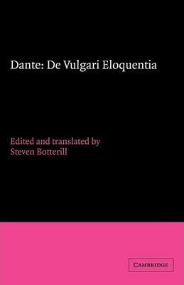 Cambridge Medieval Classics: Dante: De Vulgari Eloquentia...