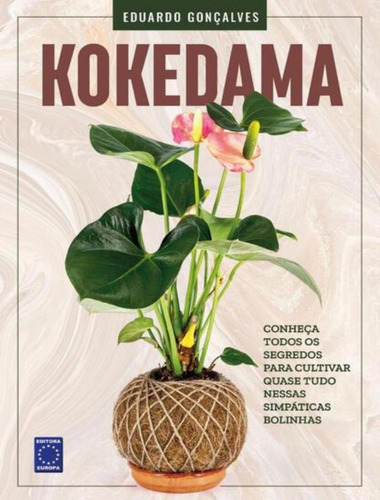 Kokedama - Guia Completo: Kokedama - Guia Completo, De Gonçalves, Eduardo. Editora Europa, Capa Mole, Edição 1 Em Português, 2023