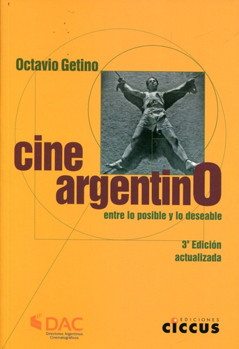 Cine Argentino: Entre Lo Posible Y Lo Deseable, De Getino, Octavio. Editorial Ciccus, Edición 1 En Español