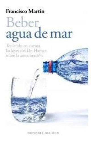 Beber Agua De Mar - Martin,francisco