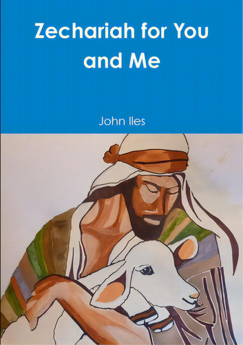 Zechariah For You And Me, De Iles, John., Vol. 1. Editorial Lulu Pr, Tapa Blanda En Inglés