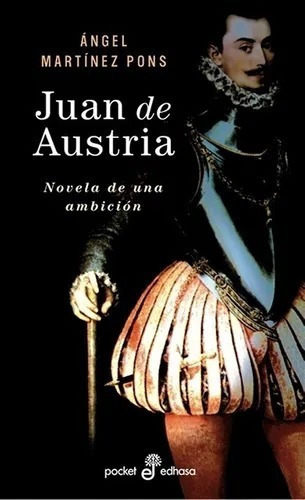 Juan De Austria, De Angel Martinez Pons. Editorial Edhasa En Español