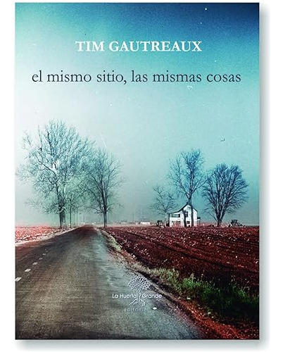 Libro El Mismo Sitio, Las Mismas Cosas De Gautreaux Tim