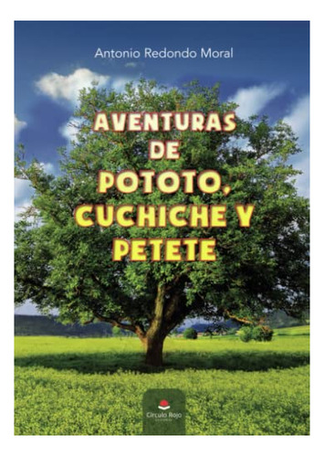 Libro Aventuras De Pototo Cuchiche Y Petetede Antonio Redond