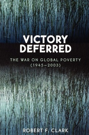 Libro Victory Deferred : The War On Global Poverty (1945-...