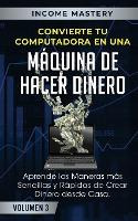 Libro Convierte Tu Computadora En Una Maquina De Hacer Di...