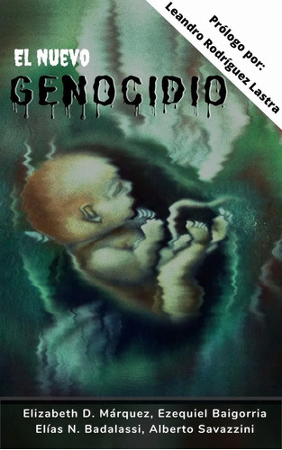 El Nuevo Genocidio, De Márquez / Badalassi / Savazzini / Baigorria. Editorial Deautor, Tapa Blanda, Edición 1 En Español, 2020