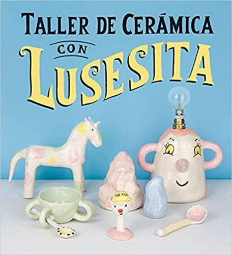 Taller De Ceramica Con Lusesita. Editorial Gustavo Gili En Español. Tapa Blanda