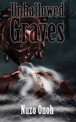 Unhallowed Graves - Nuzo Onoh (paperback)