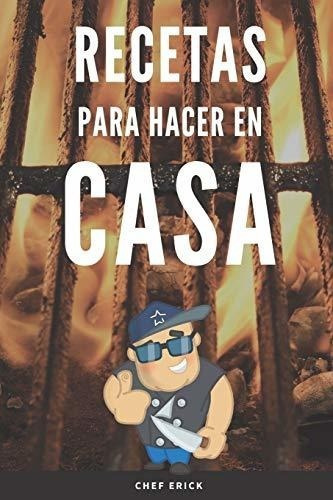 Recetas Para Hacer En Casa 26 Recetas A La Parrilla, De Buscarons, Erick. Editorial Independently Published En Español