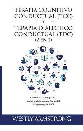Terapia Cognitivo-conductual (tcc) Y Terapia Dialectico-c...