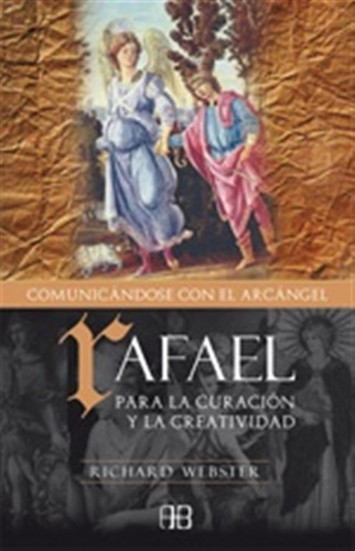 Rafael: Comunicandose Con El Arcangel -richard Webster -aaa