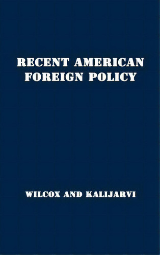 Recent American Foreign Policy: Basic Documents 1941-1951, De Wilcox, Francis Orlando. Editorial Greenwood Pub Group, Tapa Dura En Inglés