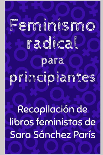 Libro: Feminismo Radical Para Principiantes: Recopilación De