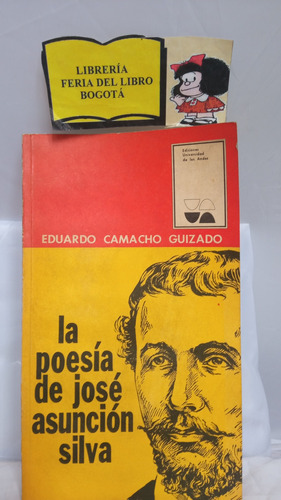 La Poesía De José Asunción Silva - Eduardo Camacho Guizado