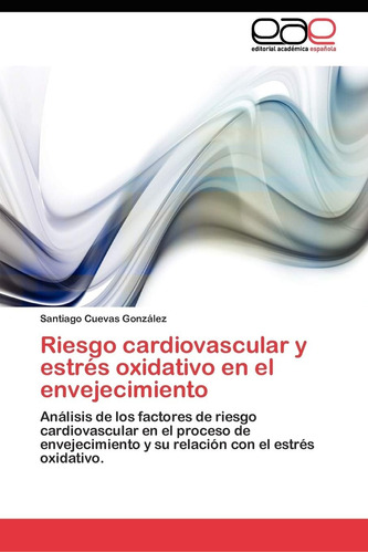 Libro: Riesgo Cardiovascular Y Estrés Oxidativo En El Enveje