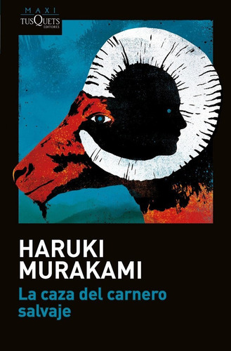 La caza del carnero salvaje, de Murakami, Haruki. Editorial Maxi-Tusquets, tapa blanda en español