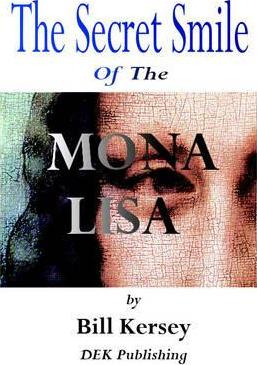 Libro The` Mona Lisa Secret Smile 2018 - Bill Kersey