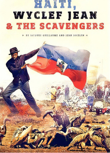 Haiti, Wyclef Jean & The Scavengers, De Jacques Guillaume. Editorial Iuniverse, Tapa Blanda En Inglés