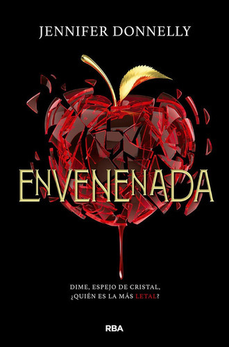 Envenenada. Dime, Espejo De Cristal, Ãâ¿quiãâ©n Es La Mãâ¡s Letal?, De Donnelly, Jennifer. Editorial Rba Molino, Tapa Blanda En Español