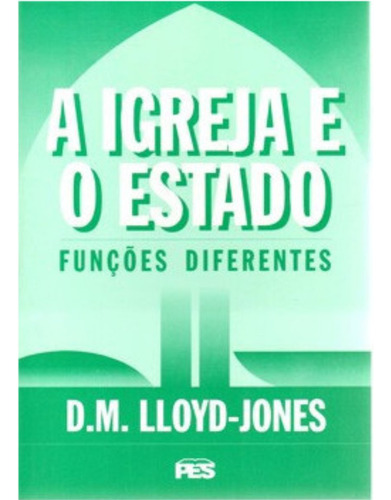 A Igreja E O Estado Funções Diferentes | Martyn Lloyd-jones
