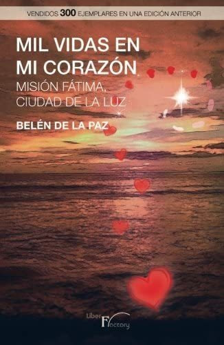 Libro: Mil Vidas En Mi Corazón: Misión Fátima, Ciudad De Luz
