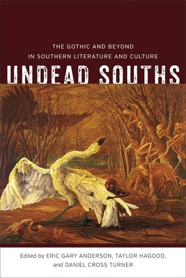 Libro Undead Souths: The Gothic And Beyond In Southern Li...