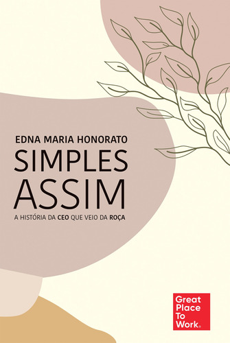 Simples assim: A história da CEO que veio da roça, de Honorato, Edna Maria. Editora Pri Primavera Editorial, capa dura em português, 2021