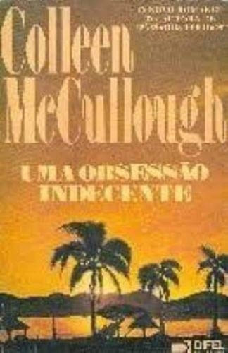 Livro Uma Obsessão Indecente - Colleen Mccullough [00]