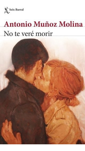 No Te Vere Morir - Antonio Muñoz Molina 