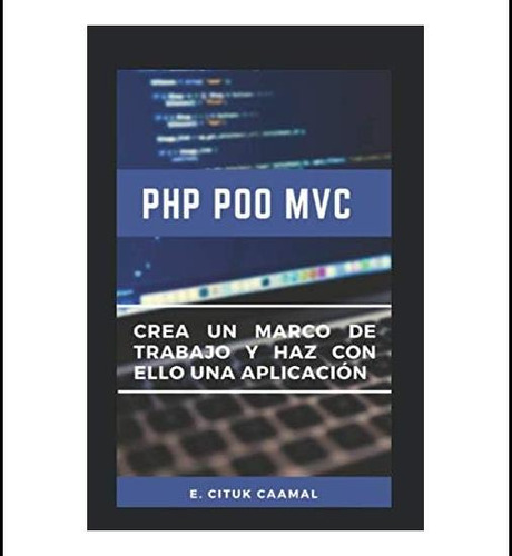 Libro: Php Poo Mvc: Crea Un Marco De Trabajo Y Haz Con Ello