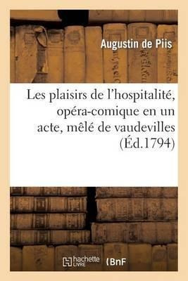Les Plaisirs De L'hospitalite, Opera-comique En Un Acte, ...