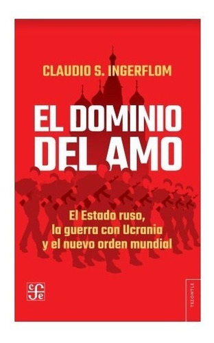 El Dominio Del Amo. Claudio Ingerfrom. Fondo De Cultura