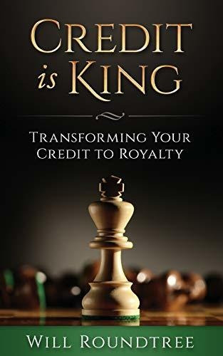 Book : Credit Is King Transforming Your Credit To Royalty -