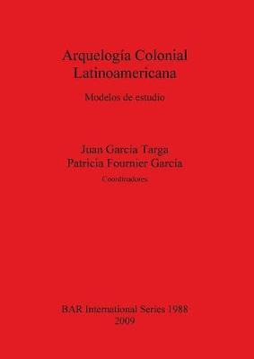 Libro Arquelogia Colonial Latinoamericana : Modelos De Es...