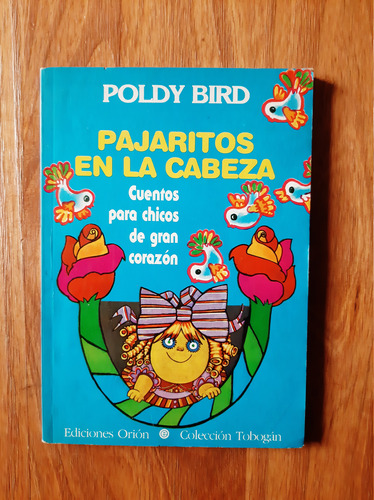 Pajaritos En La Cabeza  Poldy Bird  Ed. Orión